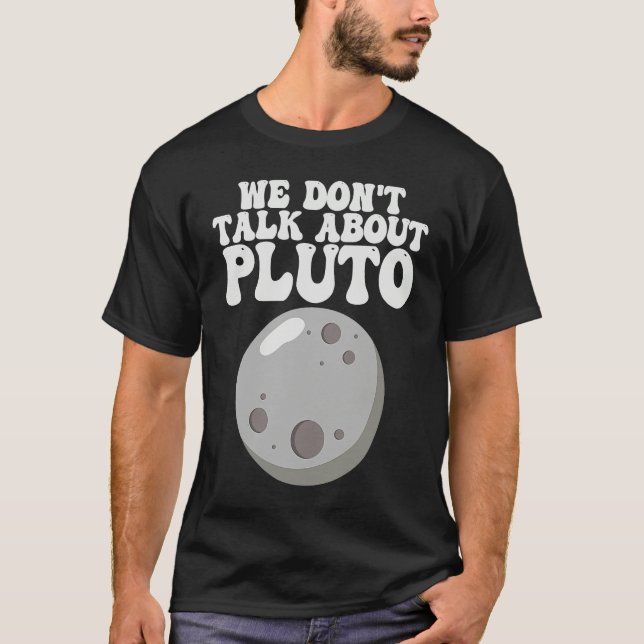 Camiseta Planets  We Don't Talk About Pluto Solar System (Frente)
