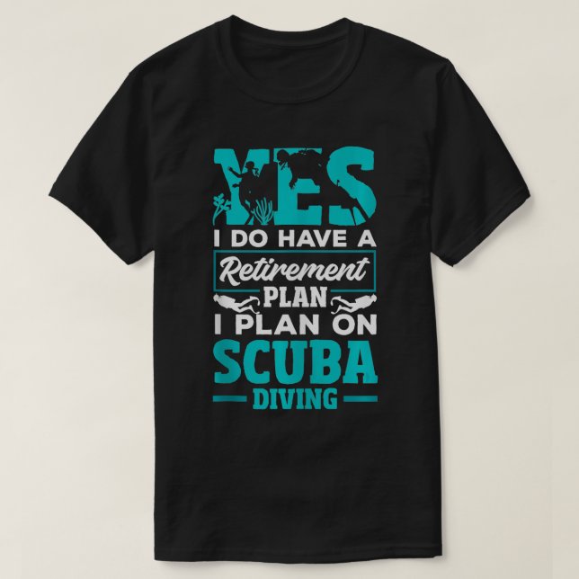 Camiseta Plano de aposentadoria de mergulho de Scuba (Frente do Design)
