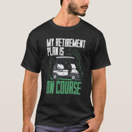 Camiseta Plano de Aposentadoria É Golfe