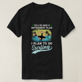 Camiseta Plano de aposentadoria engraçado para surfar em T-