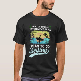 Camiseta Plano de aposentadoria engraçado para surfar em T-