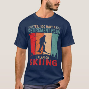 Camiseta Plano de aposentadoria I planeja esquiar esquiador