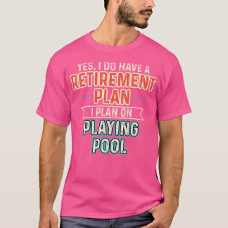Camiseta Plano de aposentadoria jogando Piscina com bilhar 