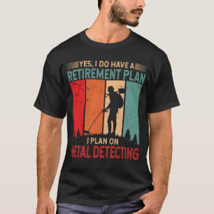 Camiseta Plano de aposentadoria - planejo detectar metais