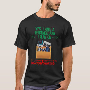 Camiseta Plano De Reforma Para A Madeira Que Diz Sarcasmo