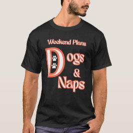 CAMISETA PLANOS DE FIM DE SEMANA PARA AMANTES DE CÃES CÃES 