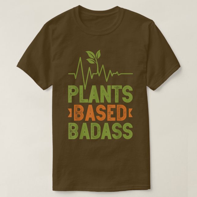 Camiseta Plant Based Badass Vegetarian Go Vegan Veganism Ve (Frente do Design)
