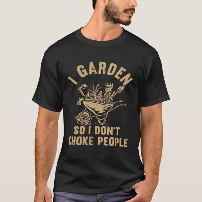 Camiseta Plant Gardening I Garden So I Don t Choke People (Frente)