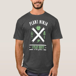 Camiseta Plant Ninja: Eu jogo sujo (no jardim)