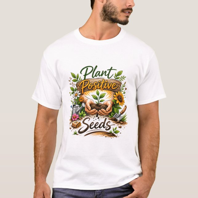 Camiseta Plant Positive Seeds Nurturing Garden Art. (Frente)