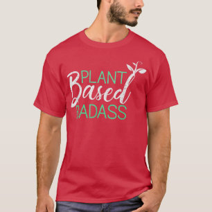 Camiseta Planta Baseada Em Badass Funny Vegan Vegetarian Ba