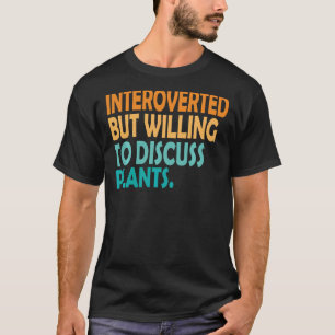 Camiseta Planta Introduzida Mas Disposta A Discutir A Plant