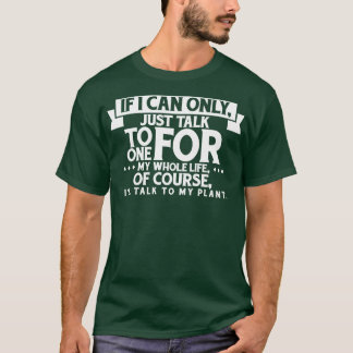 Camiseta Plantaholic, Se Eu Só Consigo Falar Com Um Para O 