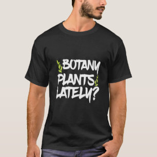 Camiseta Plantas De Botânica Ultimamente
