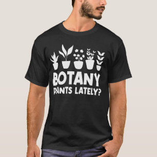 Camiseta Plantas De Botânica Ultimamente Engraçadas Planta 