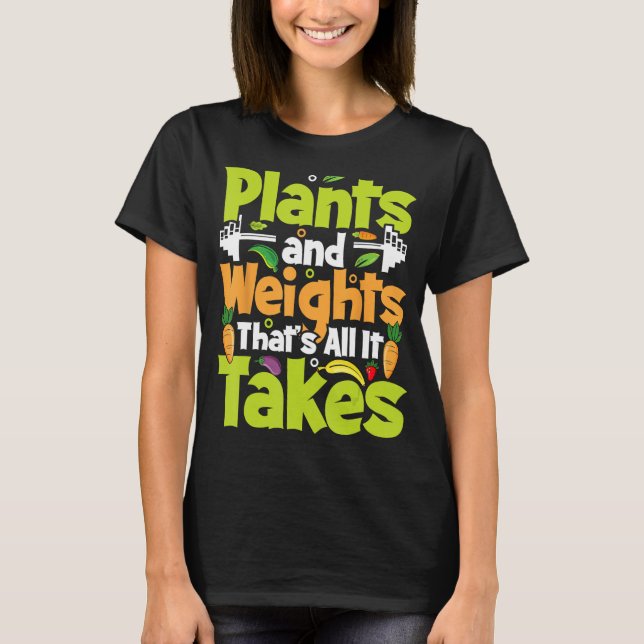 Camiseta Plantas e pesos é tudo que é preciso (Frente)