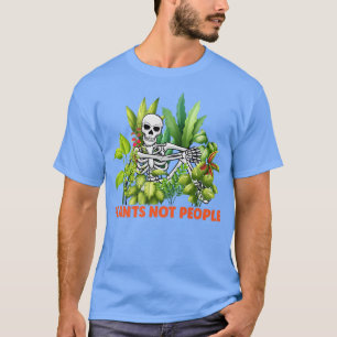Camiseta Plantas Não Pessoas Esqueleto Engraçado Jardim Cos