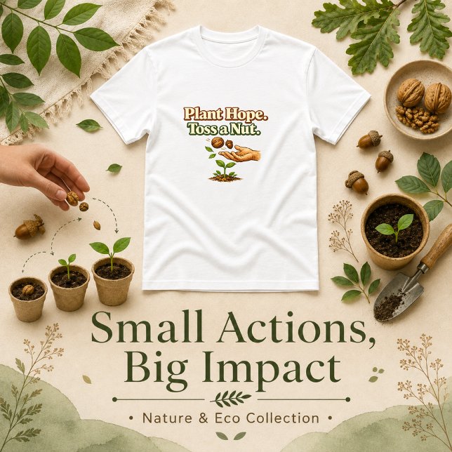 Camiseta Plante Esperança Arremesse uma Noz (Criador carregado)