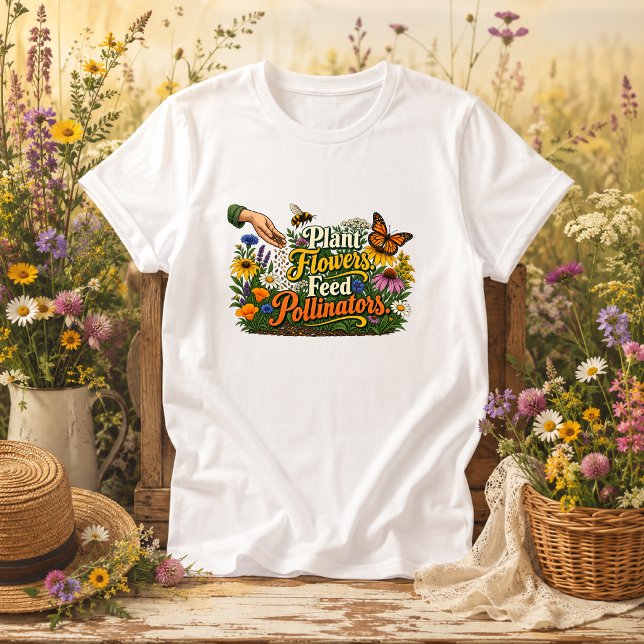 Camiseta Plante Flores Alimente Polinizadores citação da na (Criador carregado)