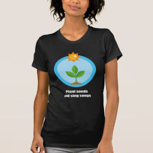 Camiseta Plante sementes e cante canções -