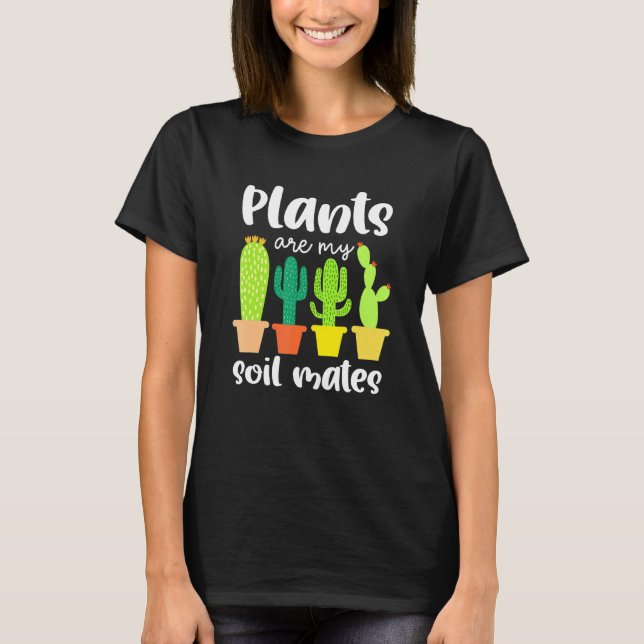 Camiseta Plants Are My Soil Mates Succulent Plants Garden (Frente)
