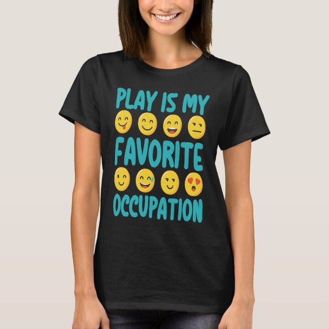 Camiseta Play Is My Favorite Occupation Healthcare Therapy  (Frente)