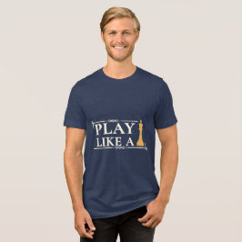 Camiseta Play Like a King – Power Strategy Quote - Style B