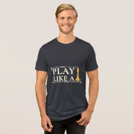 Camiseta Play Like a King – Power Strategy Quote - Style B