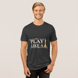Camiseta Play Like a King – Power Strategy Quote - Style B