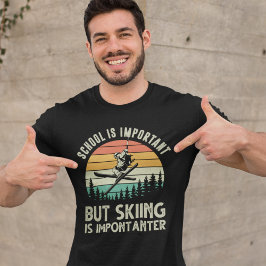 Camiseta Playera School is Important But Skiing is importan