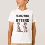 Camiseta Plays Well With Otters<br><div class="desc">Plays Well With Otters</div>