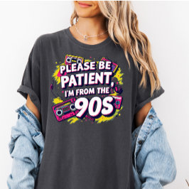 Camiseta Please Be Patient with Me I'm from the 1900s