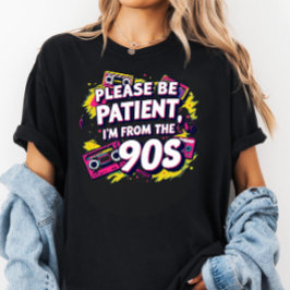 Camiseta Please Be Patient with Me I'm from the 1900s