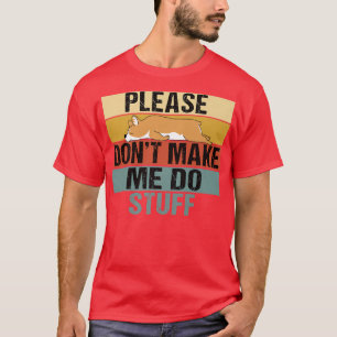 Camiseta Please Dont Make Me Do Stuff Funny Retro Corgi1118
