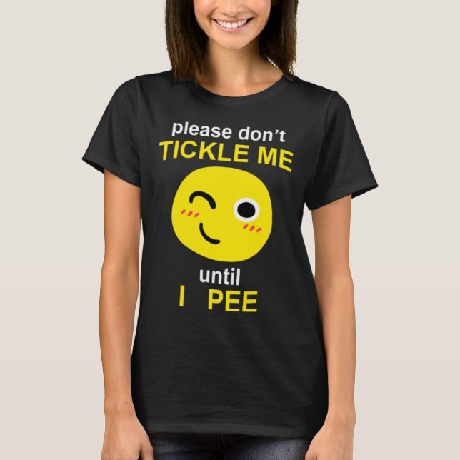 Camiseta Please Don't Tickle Me Until I Pee (Frente)