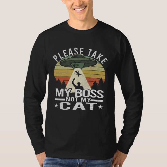 Camiseta Please Take My Boss Not My Cat  Cat Aliens Abducti (Frente)