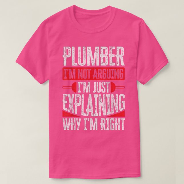 Camiseta Plumber Im Not Arguing Im Just Eplaining Why Im Ri (Frente do Design)