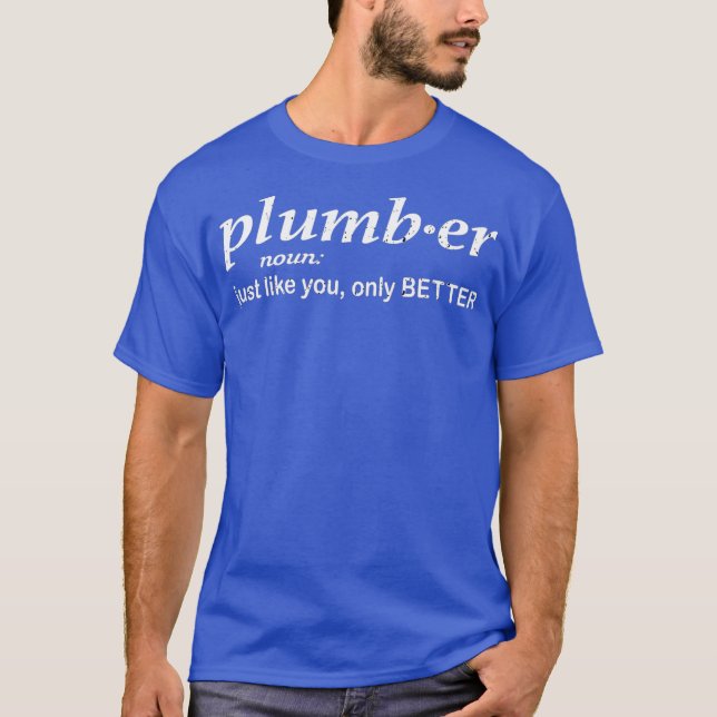 Camiseta Plumber just like you only better funny Plumber (Frente)