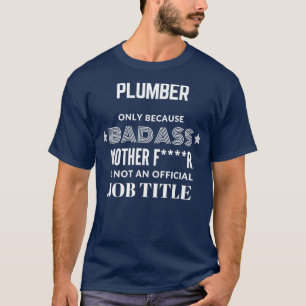 Camiseta Plumber Only Because Badass Is Not A Job Title