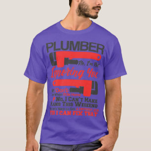 Camiseta Plumbing Life  No  Yes I Can Fix That Plumber