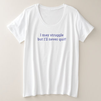 Camiseta plus size I'll Never Quit
