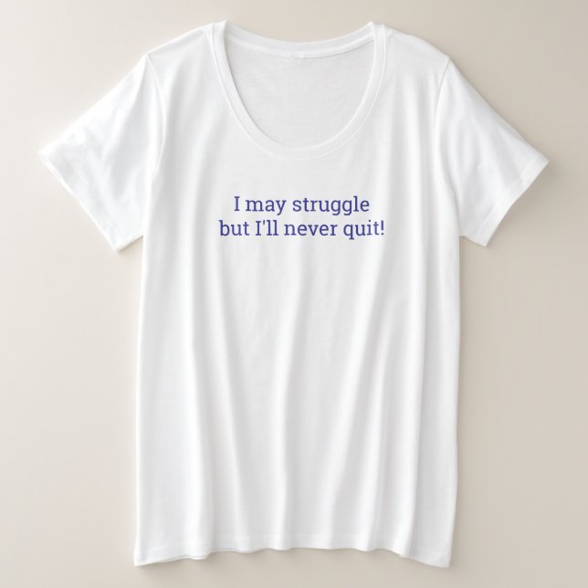 Camiseta plus size I'll Never Quit (Frente do Design)