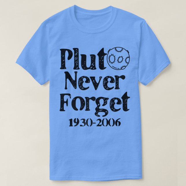 Camiseta Plutão Nunca Esquece 1930-2006 (Frente do Design)