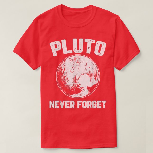 Camiseta Pluto Never Forget Space Planet Humour Funny Scien (Frente do Design)