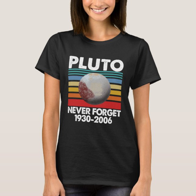 Camiseta Pluto Never Forget  Women Pluto Solar System Love (Frente)