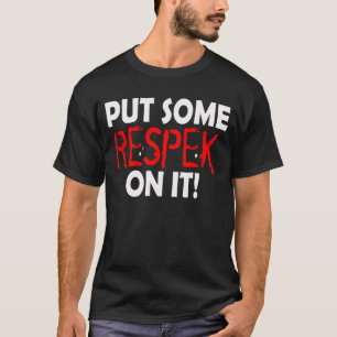 Camiseta Pnha algum Respek (respeito) sobre ele