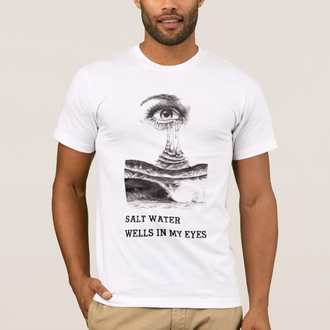 Camiseta Poços de água salgada em meus olhos (Frente)