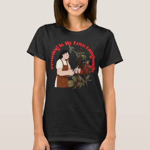 Camiseta Podar é minha linguagem do amor Citação engraçada 