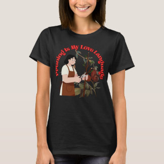 Camiseta Podar é minha linguagem do amor Citação engraçada 
