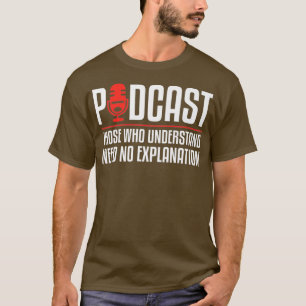 Camiseta Podcast Aqueles Que Entendem Não Precisam De Expl